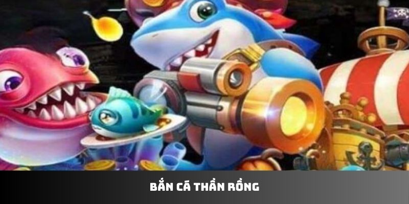 Bắn cá rồng thần 