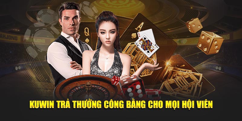 Kuwin trả thưởng công bằng cho mọi hội viên